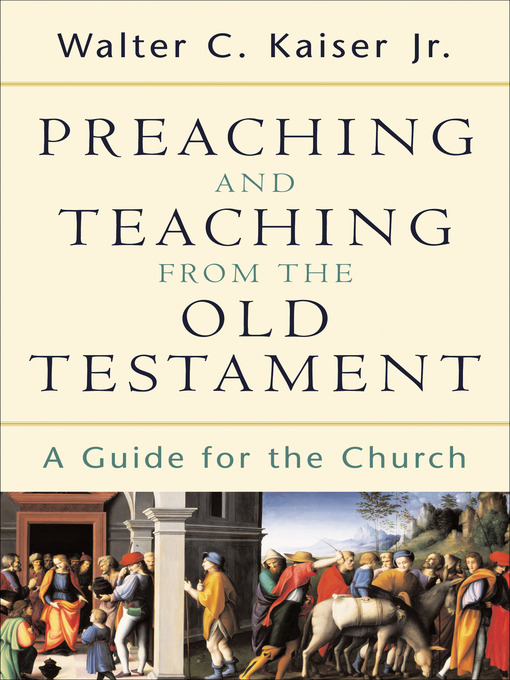Title details for Preaching and Teaching from the Old Testament by Walter C. Jr. Kaiser - Available